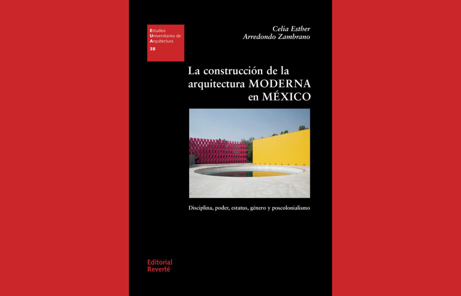 Presentación del libro "La Construcción de la Arquitectura Moderna en México"